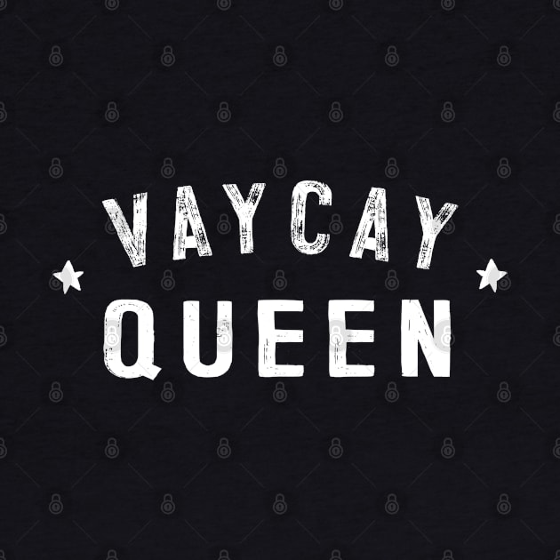 VAYCAY QUEEN - Vacation Lover Gift by DankFutura